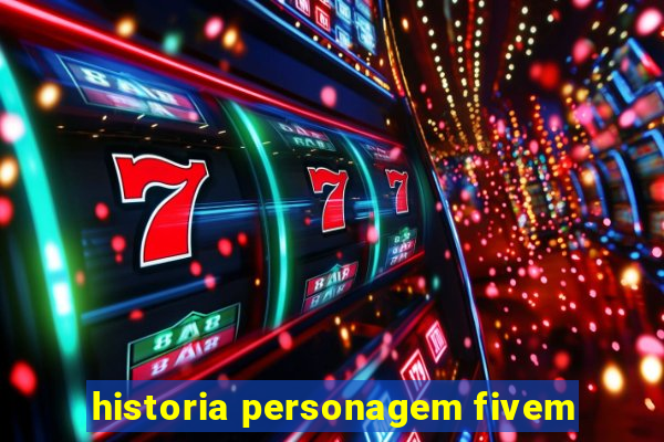 historia personagem fivem